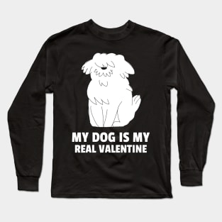 My Dog Is My Real Valentine Long Sleeve T-Shirt